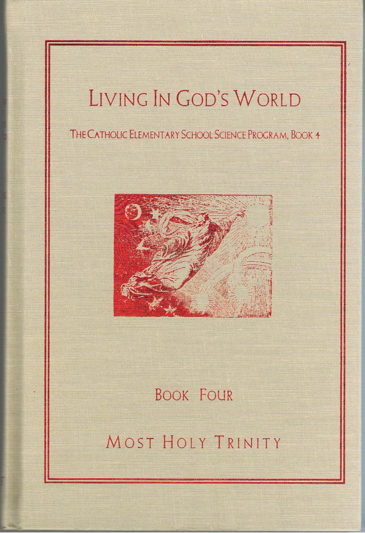 Image for Living in God's World (The Catholic Elementary School Science Program, Book 4)