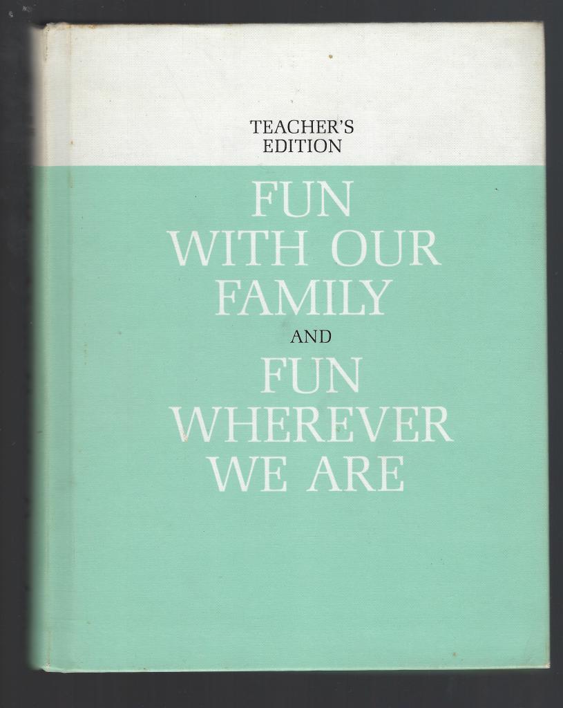 Image for Fun with Our Family and Fun Wherever We Are. Teacher's Edition 1962