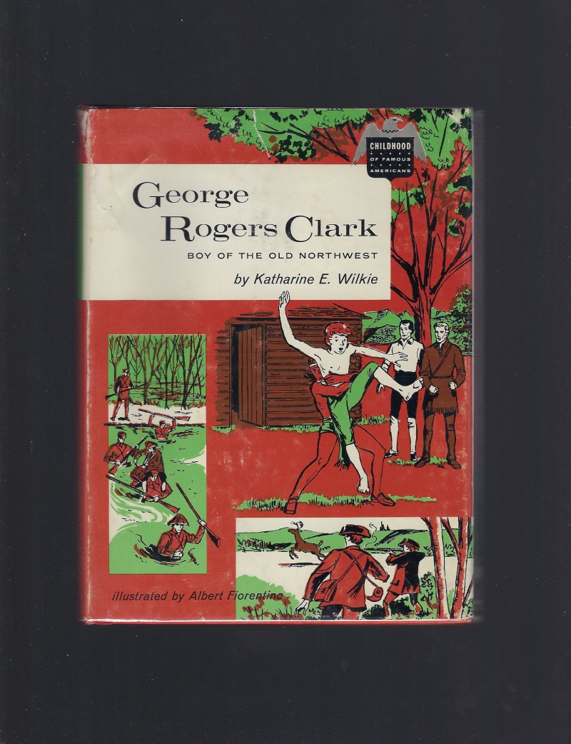 Image for George Rogers Clark Boy of the Old Northwest Childhood of Famous Americans 1960