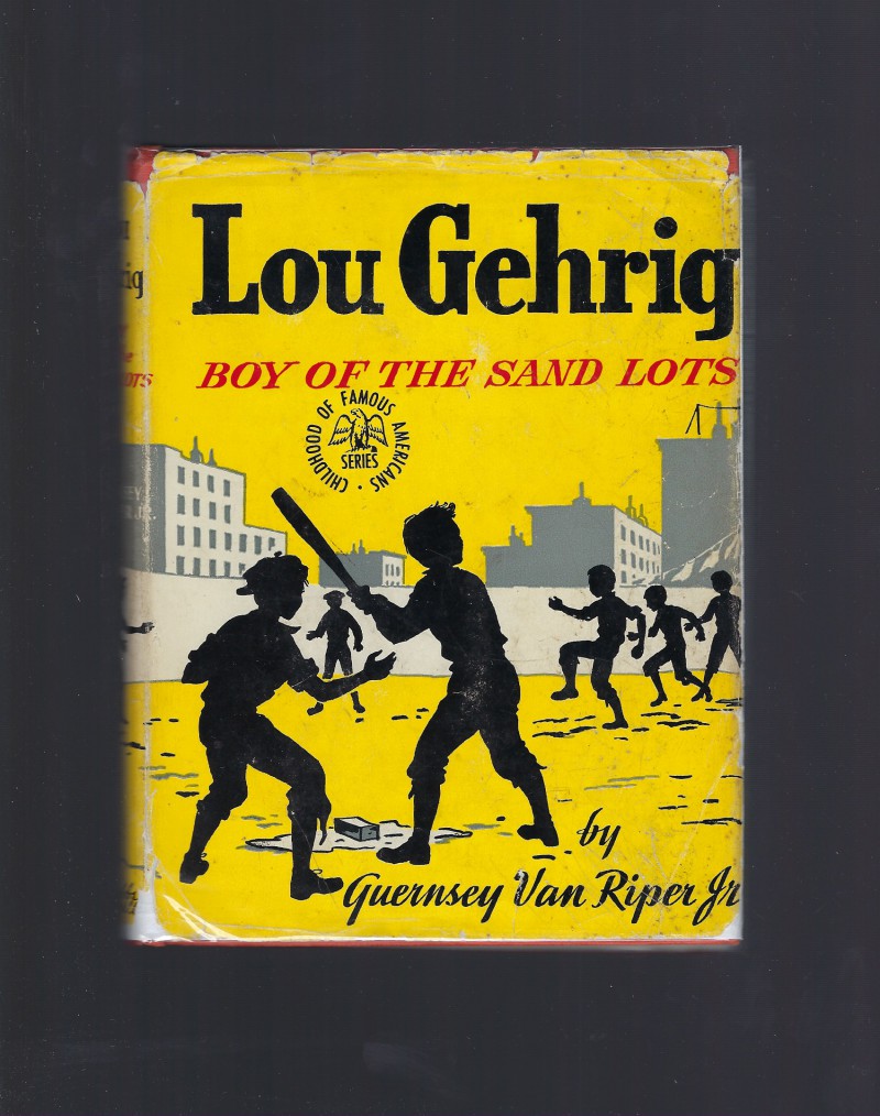 Image for Lou Gehrig Boy of the Sand Lots Childhood of Famous Americans HB/DJ 1949