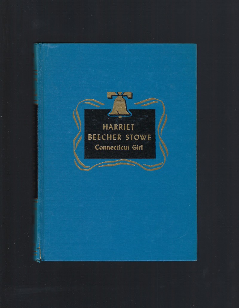 Image for Harriet Beecher Stowe Connecticut Girl Childhood of Famous Americans Spencer Press 1949