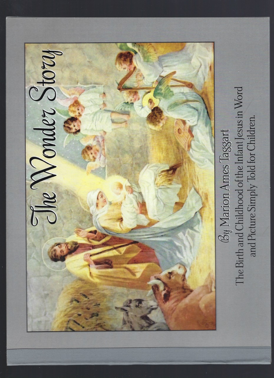 Image for The Wonder Story The Birth and Childhood of the Infant Jesus in Word and Picture Simply Told for Children